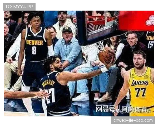 西部季后赛格局突变:掘金湖人核心接连伤停 西部季后赛格局突变:掘金湖人核心接连伤停